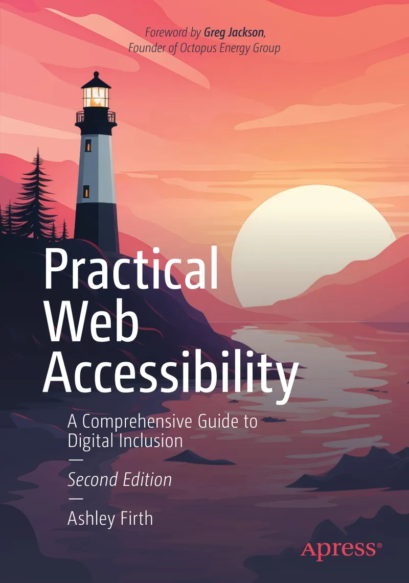 Practical Web Accessibility: A Comprehensive Guide to Digital Inclusion, Second Edition
