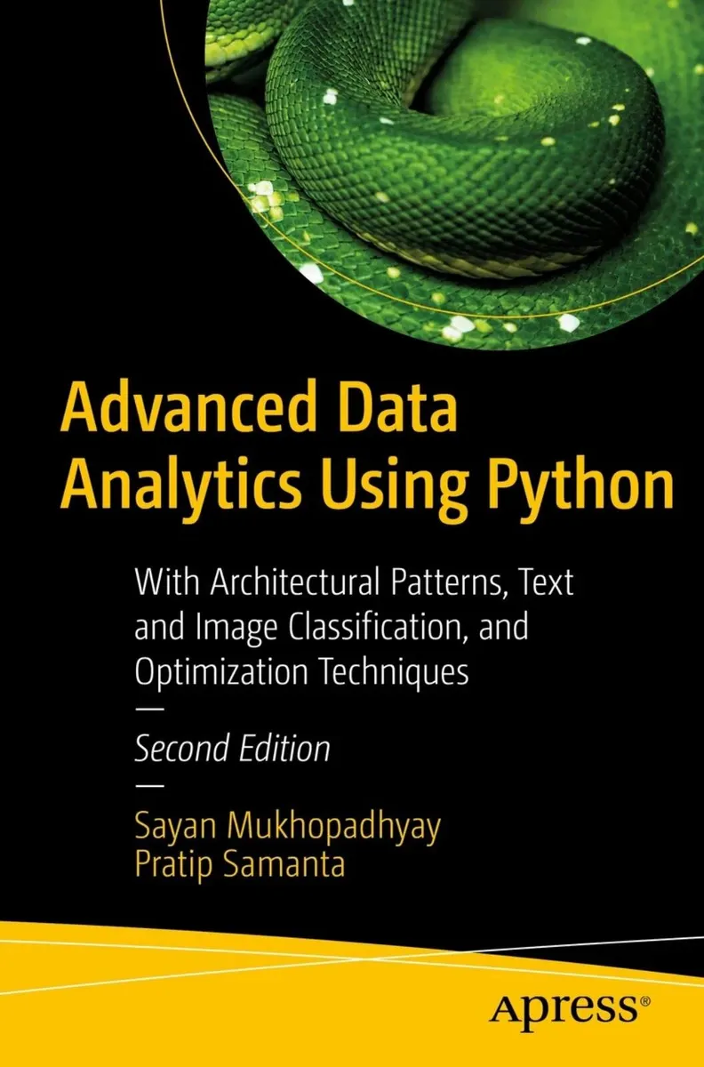 Advanced Data Analytics Using Python: With Architectural Patterns, Text and Image Classification, and Optimization Techniques, Second Edition