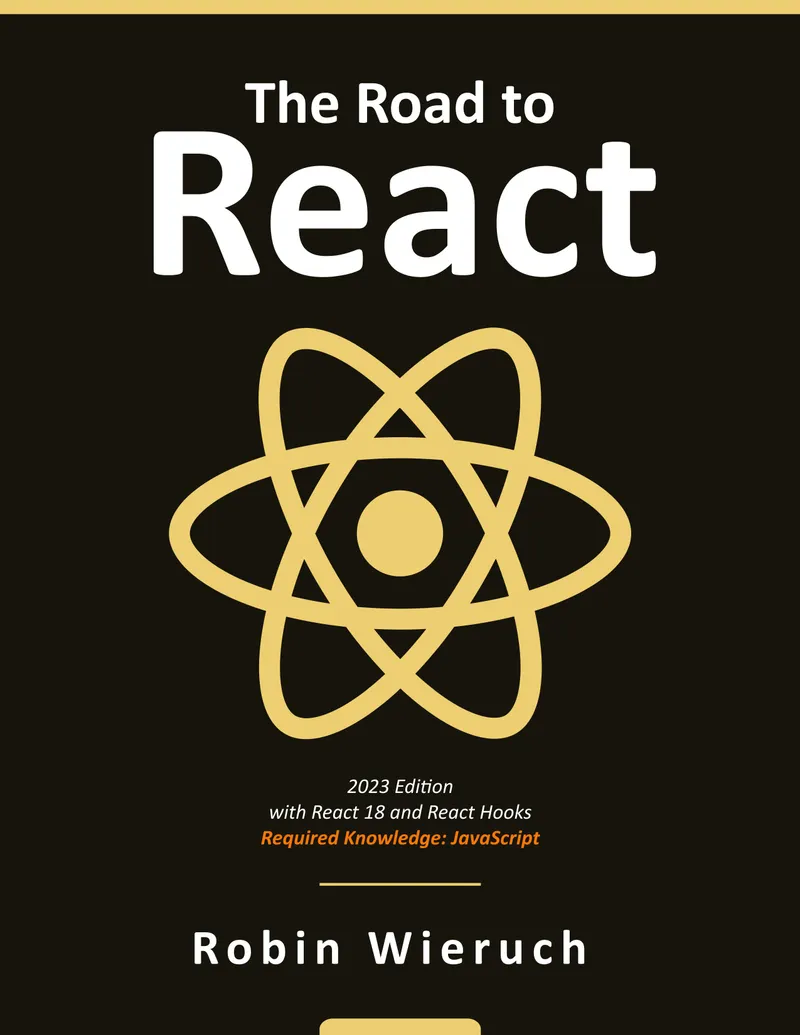The Road to React: The React.js in JavaScript Book (2023 Edition)